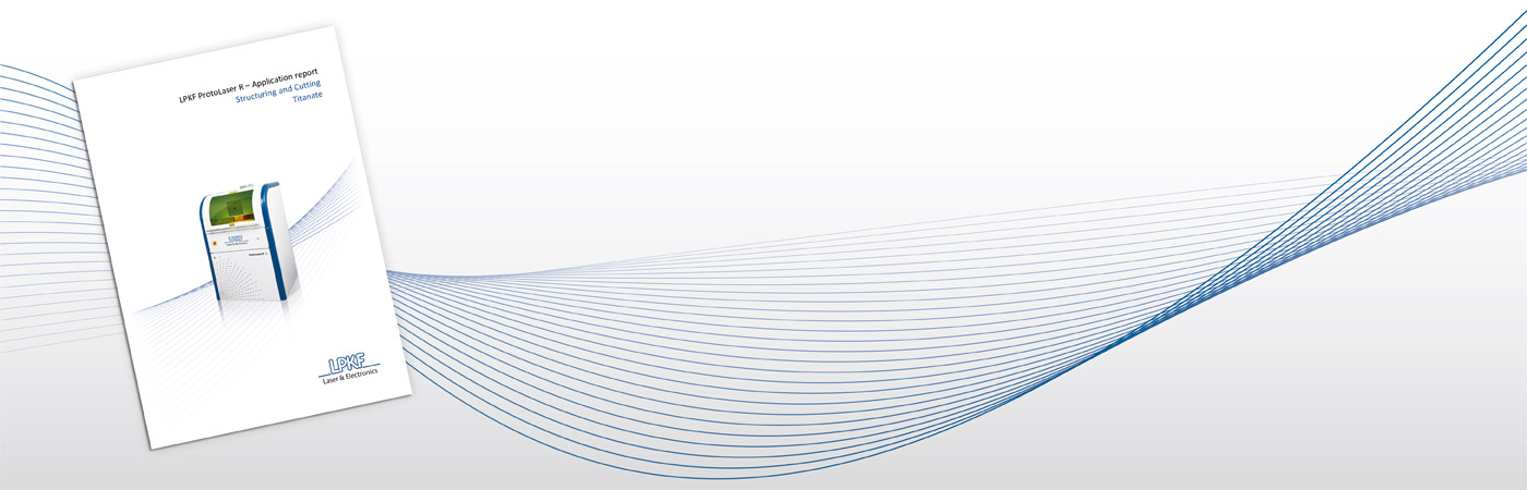 LPKF ProtoLaser R - Structuring and Cutting Titanate